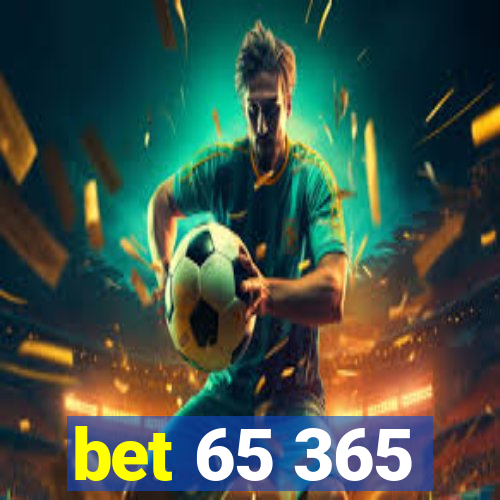 bet 65 365